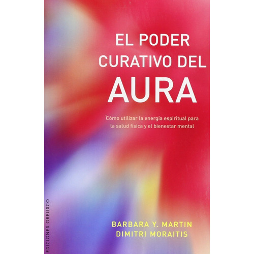 El Poder Curativo Del Aura | Barbara Martin; Dimitri Moraiti