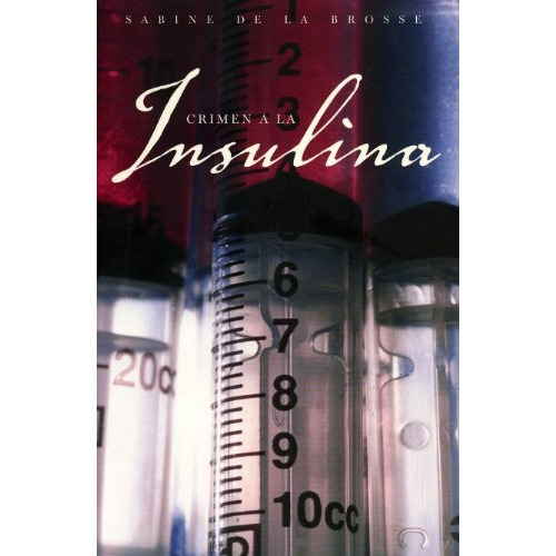 Crimen A La Insulina, De De La Brosse Sabine. Serie N/a, Vol. Volumen Unico. Editorial Idea Books, Tapa Blanda, Edición 1 En Español, 2005