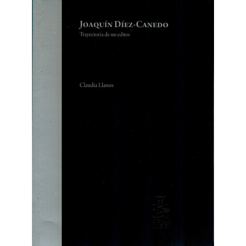Joaquin Diez-canedo: Trayectoria De Un Editor, De Claudia Llanos. Editorial Ediciones De Educacion Y Cultura, Asesoria Y Promo, Edición 1 En Español, 2019