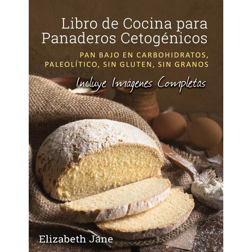 Libro: Cocina Para Panaderos Cetogenicos - Elizabeth Jane