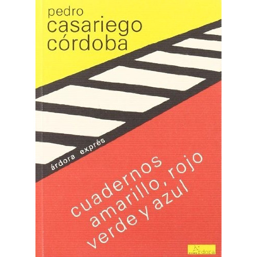 Cuadernos Amarillo, Rojo, Verde Y Azul, De Casariego Córdoba, Pedro. Editorial Ardora Ediciones, Tapa Blanda En Español