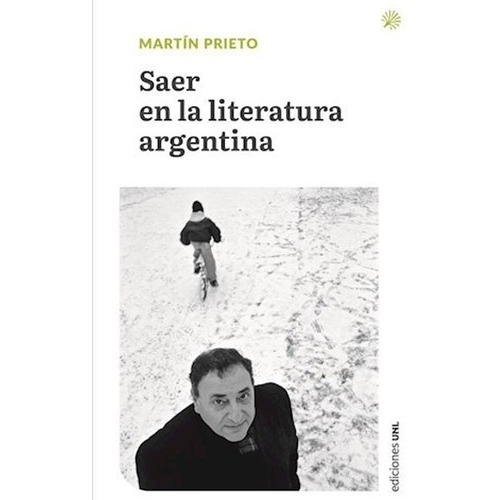 Saer En La Literatura Argentina - Martin Prieto