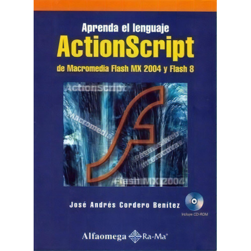 Aprenda El Lenguaje Actionscript De Macromedia, De Jose Andres Cordero Benitez. Editorial Alfaomega Grupo Editor En Español