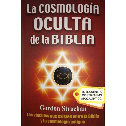 La Cosmología Oculta De La Biblia/ Gordon Strachan. 