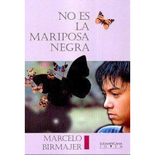 No Es La Mariposa Negra, De Birmajer, Marcelo. Editorial Sudamericana, Tapa Tapa Blanda En Español