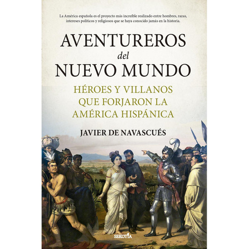 Aventureros del Nuevo Mundo, de Navascués, Javier de., vol. 1. Editorial Sekotia, tapa pasta blanda, edición 1 en español, 2024
