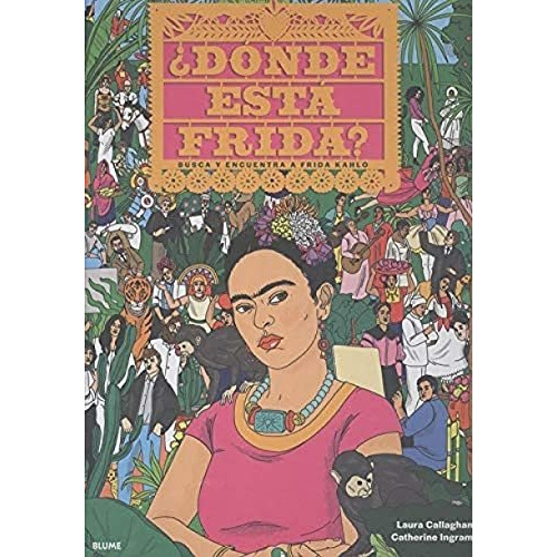 Libro Donde Esta Frida? - Busca Y Encuentra A Frida Kahlo -