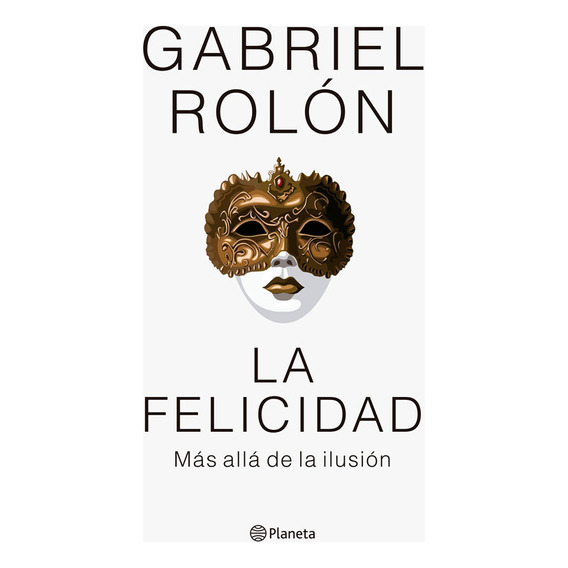 Libro La Felicidad - Gabriel Rolón - Planeta