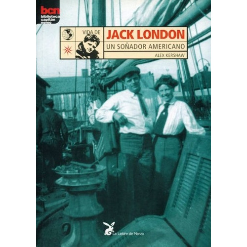 Vida De Jack London . Un Soñador Americano, De Kershaw, Alex. Editorial Liebre De Marzo, Tapa Blanda En Español, 1900