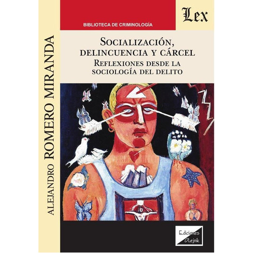 Socialización. Delincuencia y cárcel, de Alejandro Romero Miranda. Editorial EDICIONES OLEJNIK, tapa blanda en español, 2021