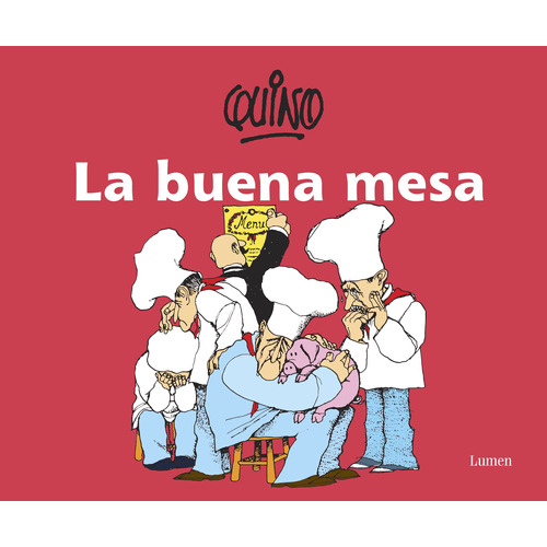 La buena mesa, de Quino. Serie Biblioteca QUINO Editorial Lumen, tapa blanda en español, 2014