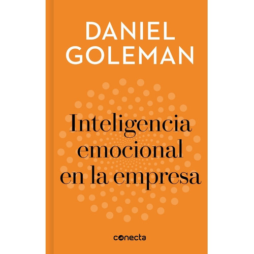 La Inteligencia Emocional en la Empresa, de Daniel Goleman. Editorial Conecta, tapa blanda en español, 2022