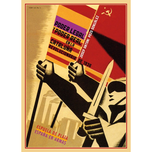 Poder Legal Y Poder Real En La Cataluãâ±a Revolucionaria De 1936, De Pozo González, Josep Antoni. Editorial Ediciones Espuela De Plata, Tapa Blanda En Español