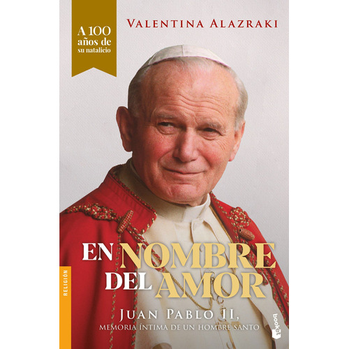 En nombre del amor: Juan Pablo II, memoria íntima de un hombre santo, de Alazraki, Valentina. Serie Booket Editorial Booket México, tapa blanda en español, 2020