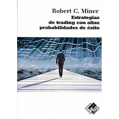 Estrategia Trading Alta Probabilidad Éxito - Robert C. Miner