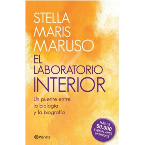 El laboratorio interior, de Stella Maris Maruso. Editorial Planeta, tapa blanda en español, 2019
