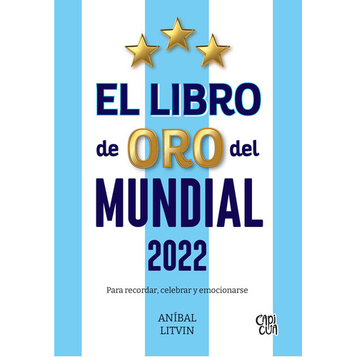 El Libro De Oro Del Mundial 2022 - Aníbal Litvin - Capicúa