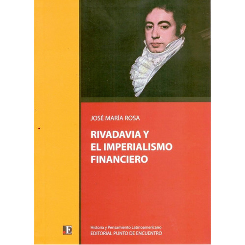 José María Rosa - Rivadavia Y El Imperialismo Financiero