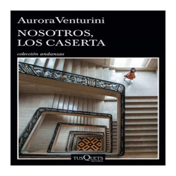 Libro Nosotros Los Caserta - Aurora Venturini, De Venturini, Aurora. Editorial Tusquets, Tapa Blanda En Español, 2021