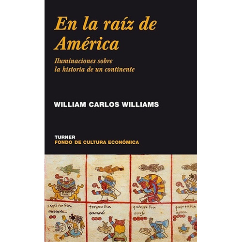 En La Raiz De America. William Carlos Williams. Turner