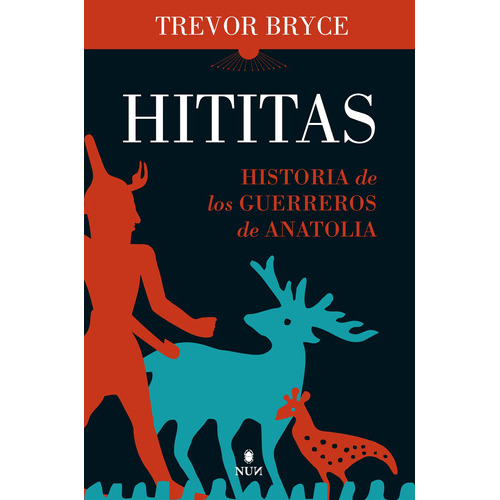 Hititas: Historia de los guerreros de Anatolia, de Bryce, Trevor. Editorial Almuzara, tapa blanda en español, 2022