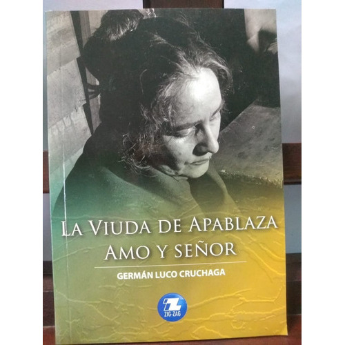 La Viuda Apablaza Amo Y Señor., De Germán Luco Cruchaga.., Vol. 1. Editorial Zig-zag, Tapa Blanda En Español, 2014