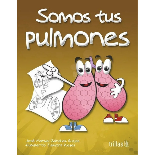 Somos Tus Pulmones Serie: Tu Cuerpo (para Colorear), De Sanchez Rojas, Jose Manuel., Vol. 2. Editorial Trillas, Tapa Blanda En Español, 2012