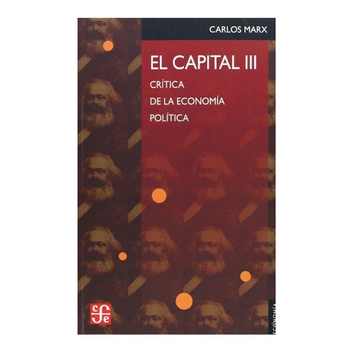 El Capital : Crítica De La Economía Política, Iii, De Marx Carlos. Editorial Fondo De Cultura Económica, Tapa Blanda, Edición 1 En Español, 2002
