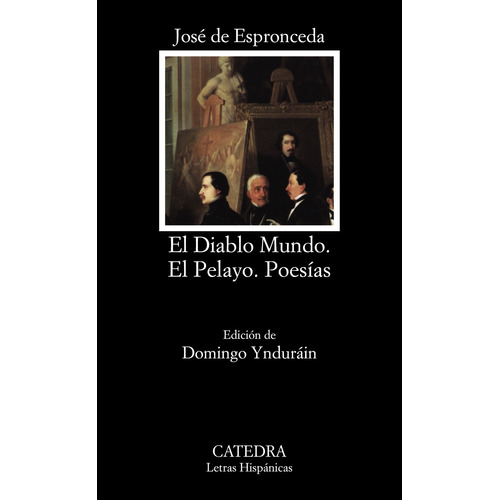El Diablo Mundo; El Pelayo; Poesías, de Espronceda, Jose De. Serie Letras Hispánicas Editorial Cátedra, tapa blanda en español, 2003