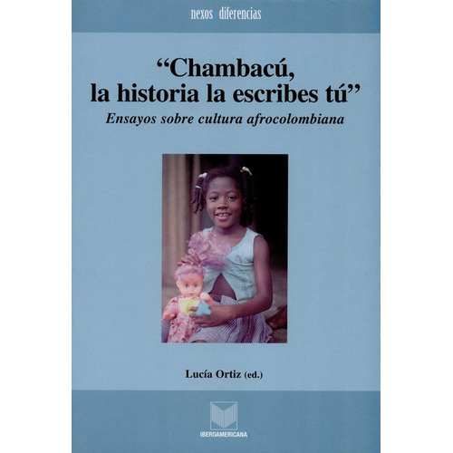 Chambacu La Historia La Escribes Tu, De Ortiz, Lucía. Editorial Iberoamericana, Tapa Blanda, Edición 1 En Español, 2007