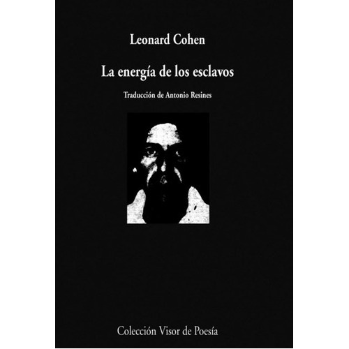 LA ENERGIA DE LOS ESCLAVOS, de Cohen, Leonard. Editorial Visor, tapa blanda en español, 1900
