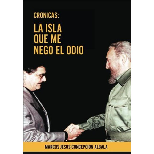 Cronicas: La Isla Que Me Negó El Odio: (color) (spanish Edition), De Cepción, Marcos Jesús. Editorial Oem, Tapa Blanda En Español