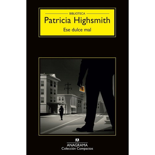 Ese Dulce Mal, de Patricia Highsmith. Editorial Anagrama, edición 1 en español