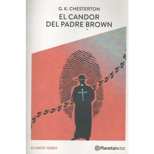 CANDOR DEL PADRE BROWN, EL - PLANETA TIERRA, de CHESTERTON, GILBERT KEITH. Editorial Planeta Lector en español