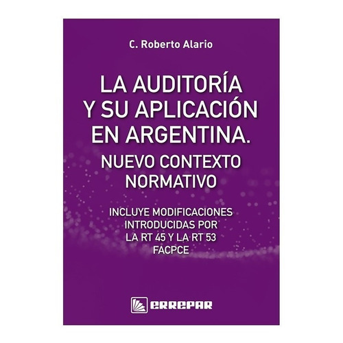 La Auditoría Y Su Aplicación En Argentina. C. Roberto Alario