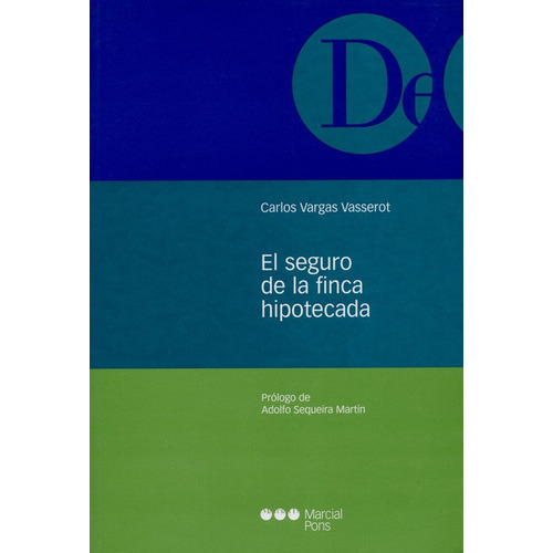 El Seguro De La Finca Hipotecada, De Vargas Vasserot, Carlos. Editorial Marcial Pons, Tapa Blanda, Edición 1 En Español, 2003