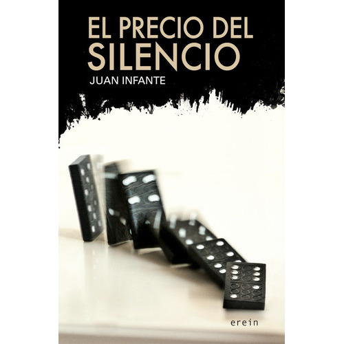 El precio del silencio, de Infante Escudero, Juan. Editorial Erein Argitaletxea, S.A., tapa blanda en español