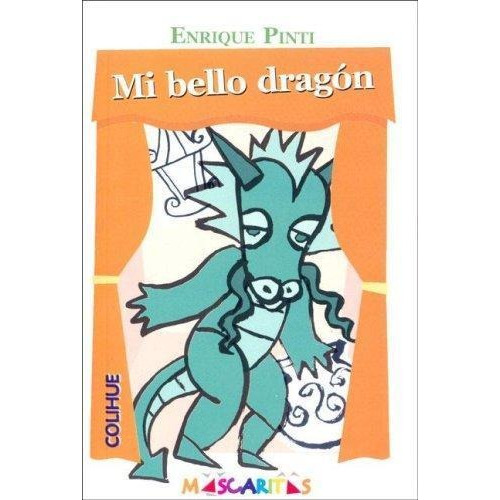 Mi Bello Dragón - Enrique Pinti - Colihue