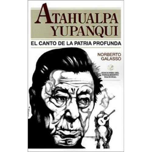 Atahualpa Yupanqui El Canto De La Patria  Galasso A474
