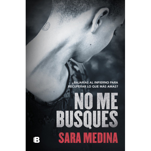 No Me Busques, De Medina, Sara. Editorial B (ediciones B), Tapa Blanda En Español