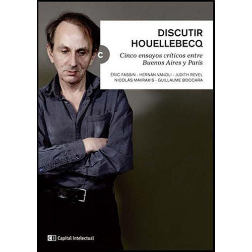 Discutir Houllebecq, De Aavv. Editorial Capital Intelectual, Tapa Dura En Español