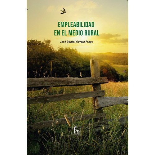 Empleabilidad En El Medio Rural, De Garcia Fraga , Jose Daniel. Editorial Formacion Alcala Sl, Tapa Blanda En Español