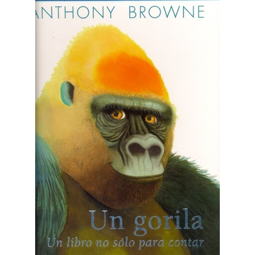 Un Gorila Un Libro No Solo Para Contar, Anthony Browne, Fce 