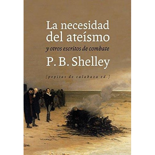 La Necesidad Del Ateísmo, Shelley, Pepitas De Calabaza