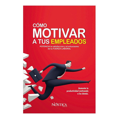 Cómo Motivar A Tus Empleados, De Olcese, Bruno. Nóstica Editorial, Tapa Blanda, Edición 1 En Español, 2016