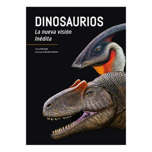Dinosaurios, La Nueva Visión Inédita, De Frapiccini; Riccardo. Editorial Ediciones Lu, Tapa Dura, Edición 1 En Español, 2022