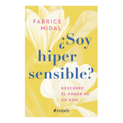 ¿soy Hipersensible?, De Midal, Fabrice. Editorial Paidós, Tapa Blanda En Español, 2023