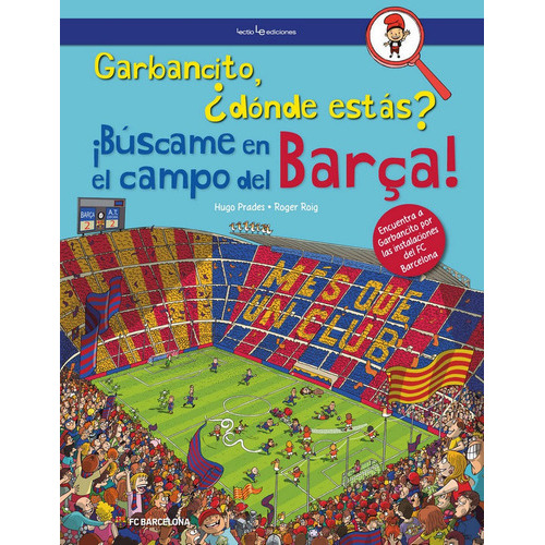 Garbancito, Ãâ¿dãâ³nde Estãâ¡s? Ãâ¡bãâºscame En El Campo Del Barãâ§a!, De Roig Prades, Roger. Editorial Lectio Ediciones, Tapa Dura En Español