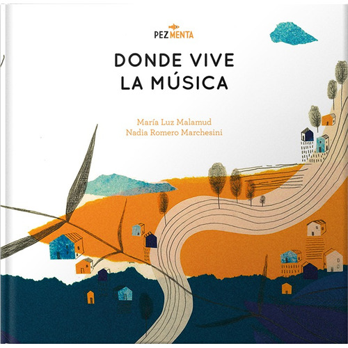 Donde Vive La Musica, De Maria Luz Malamud. Editorial Pez Menta, Tapa Dura En Español, 2021