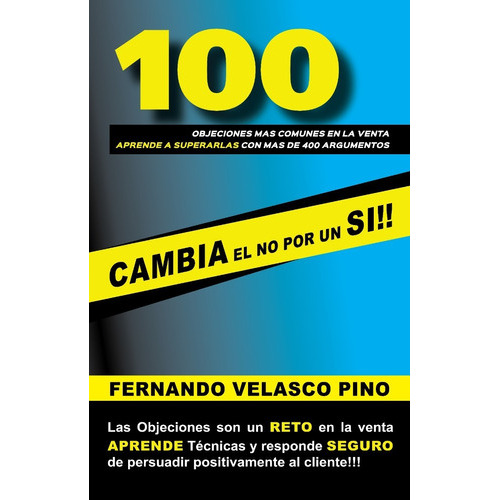 100 Objeciones Más Comunes En Las Ventas/ Fernando Velasco, De Velasco Pino, Fernando. Editorial Yo Publico, Tapa Rustica En Español